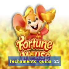 fechamento quina 25 garante quadra com